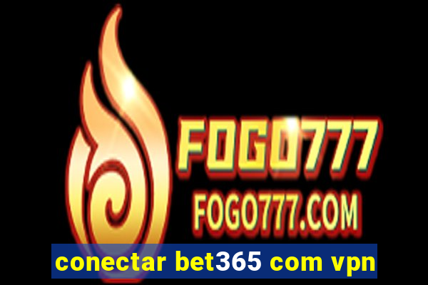 conectar bet365 com vpn